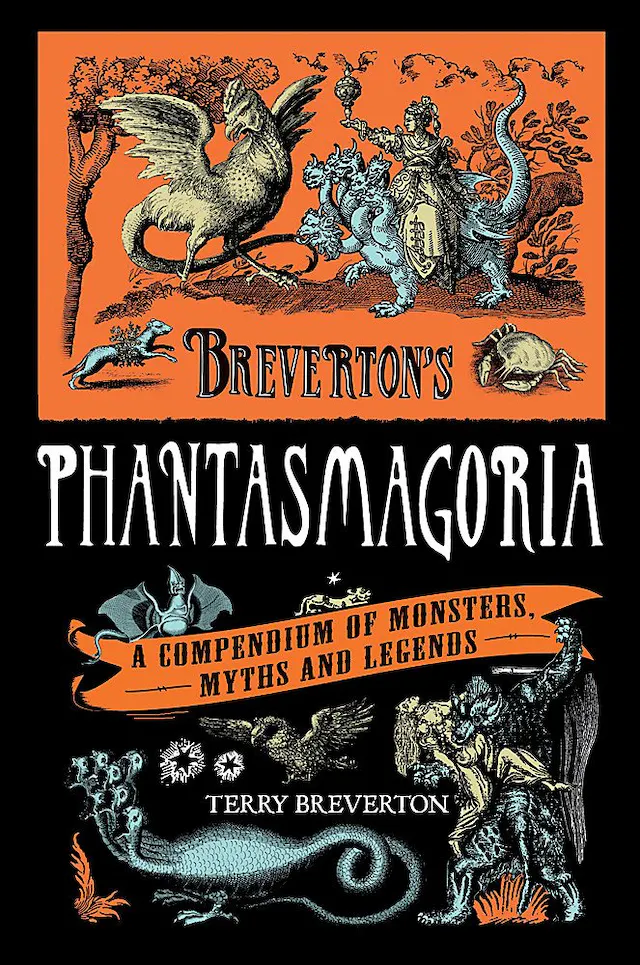 Breverton's Phantasmagoria: A Compendium Of Monsters, Myths And Legends
