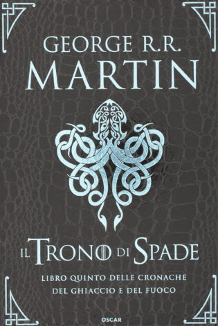 Recensione “Il Trono di Spade: Libro quinto delle cronache del ghiaccio e del fuoco” di George R. R. Martin